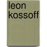 Leon Kossoff by Juliet Wilson-Bareau