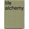 Life Alchemy by William J. Reeves