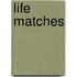 Life Matches