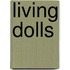 Living Dolls