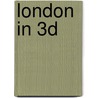 London in 3D door Greg Dinkins