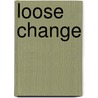 Loose Change door Sara Davidson