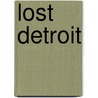 Lost Detroit door Dan Austin