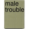 Male Trouble door Abigail Solomon-Godeau