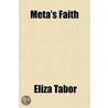 Meta's Faith door Eliza Tabor