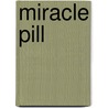 Miracle Pill door Tres Prier Hatch