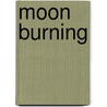 Moon Burning door Lucy Monroe