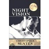 Night Vision by Christopher Slates