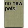 No New Pets! door Hans Wilhelm