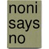 Noni Says No