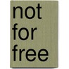 Not For Free by Saul J. Bermann