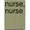 Nurse, Nurse door Jimmy Frazier