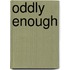 Oddly Enough