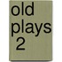 Old Plays  2