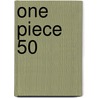 One Piece 50 door Eiichiro Oda