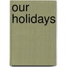 Our Holidays door General Books