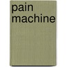 Pain Machine by Marcy Italiano