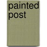 Painted Post by Jamie O. Bosket