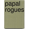 Papal Rogues door Ronald Gower