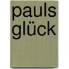 Pauls Glück door Matze Doebele