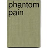 Phantom Pain door Richard A. Sherman