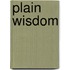 Plain Wisdom
