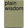 Plain Wisdom door Miriam Flaud