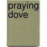Praying Dove door Phyllis Jo Arnold