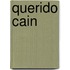 Querido Cain