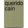 Querido Cain door Ignacio García-Valino