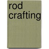 Rod Crafting door Jeffrey L. Hatton