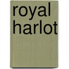 Royal Harlot by Susan Holloway Scott