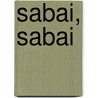 Sabai, Sabai by Kenneth G. Swick