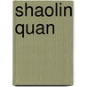 Shaolin Quan by Zhi-Hua Zhou