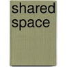 Shared Space door James S. Griffith