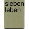 Sieben Leben door Andreas Aschberg