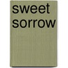 Sweet Sorrow by Sarah Heukrath