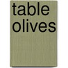 Table Olives by Michael A. Adams