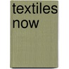 Textiles Now door Drusilla Cole