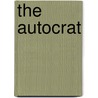 The Autocrat door Oliver Wendell Holmes