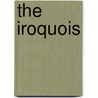 The Iroquois by Frank Gouldsmith Speck