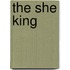 The She King