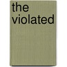 The Violated by Ashe Mannix