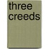 Three Creeds