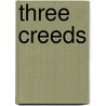 Three Creeds door General Books