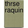 Thrse Raquin by Ï¿½Mile Zola