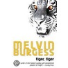 Tiger, Tiger door Melvin Burgess