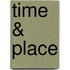 Time & Place
