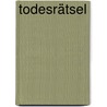 Todesrätsel door Shelley Freydont