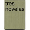 Tres Novelas door Mariano Azuela